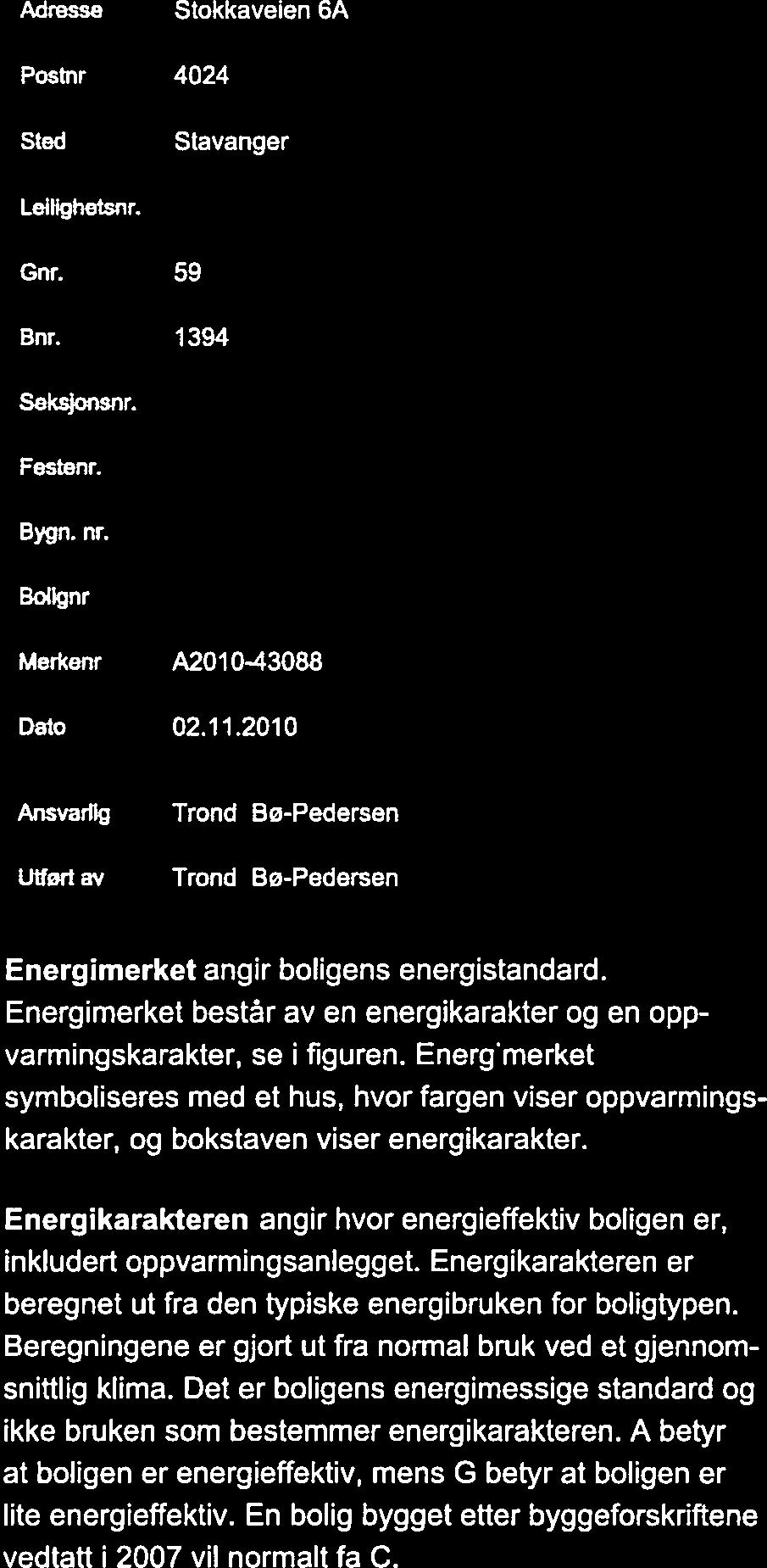 fl NVE ENERGIATTEST Adresse Stokkaveien 6A Energimerke Postnr 4024 Sted Stavanger Leilighetsnr. Gnr. 59 Bnr. 1394 Seksjonsnr.