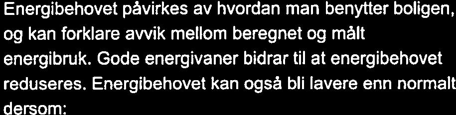 Energibehovet kan også bli lavere enn normalt den ikke brukes hele året.