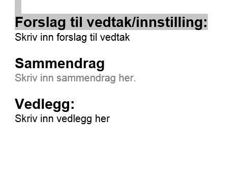 4. Produksjon av selve saksframlegget i word via 360 Side 1 Side 2 1. Første side skriv innenfor feltene/boksene som er markert rett under ledertekstene (flettefelter). 2. Kan redigere tekstene i ledertekstene, 3.