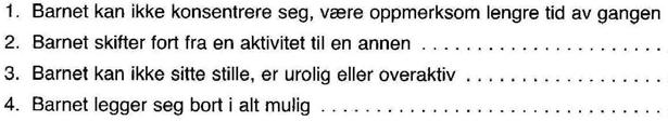 S 8 Sp 36 S 9 og S 10 Sp 37 Mer om barnets væremåte. Hvordan passer følgende utsagn? (Kryss av for hver linje.