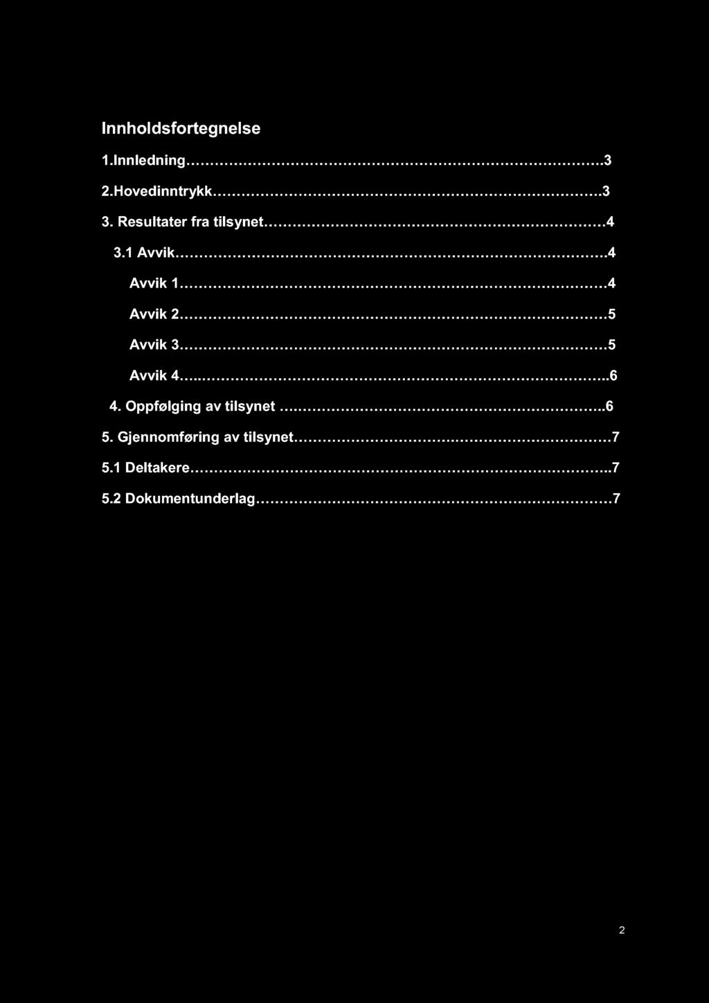 Innhold sfortegnelse 1. Innledning. 3 2. Hovedinntr ykk.3 3. Resultater fra t ilsynet 4 3.1 Avvik.