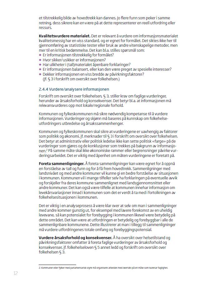 Veilederen 13 «..kravet om faglige vuderinger Det betyr bl.a. at informasjonen må relevansvurderes opp mot lokale/regionale forhold.