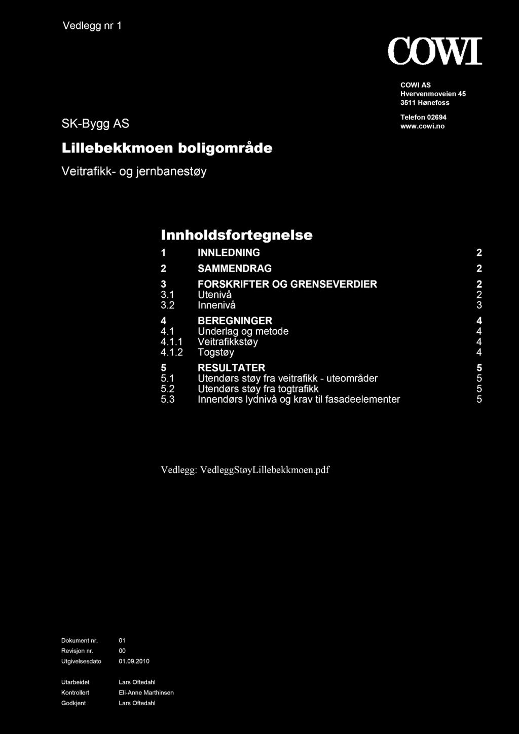 2 Innenivå 3 4 BEREGNINGER 4 4.1 Underlag og metode 4 4.1.1 Veitrafikkstøy 4 4.1.2 Togstøy 4 5 RESULTATER 5 5.1 Utendørs støy fra veitrafikk - uteområder 5 5.