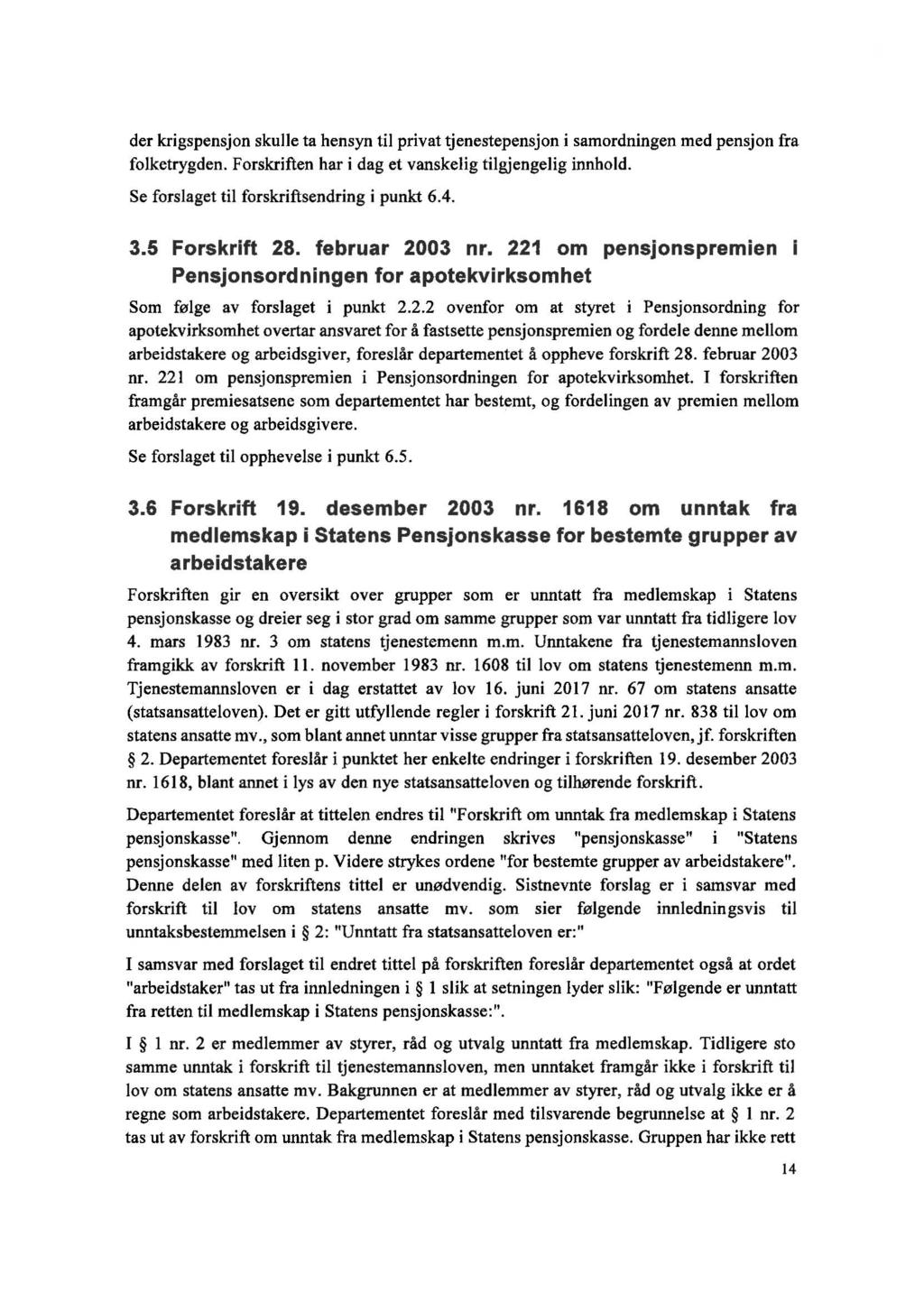 der krigspensjon skulle ta hensyn til privat tjenestepensjon i samordningen med pensjon fra folketrygden. Forskriften har i dag et vanskelig tilgjengelig innhold.