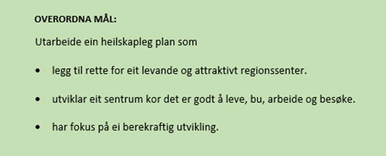 MÅL FOR PLANARBEID : Det overordna målet for kommunen er å legge til rette for