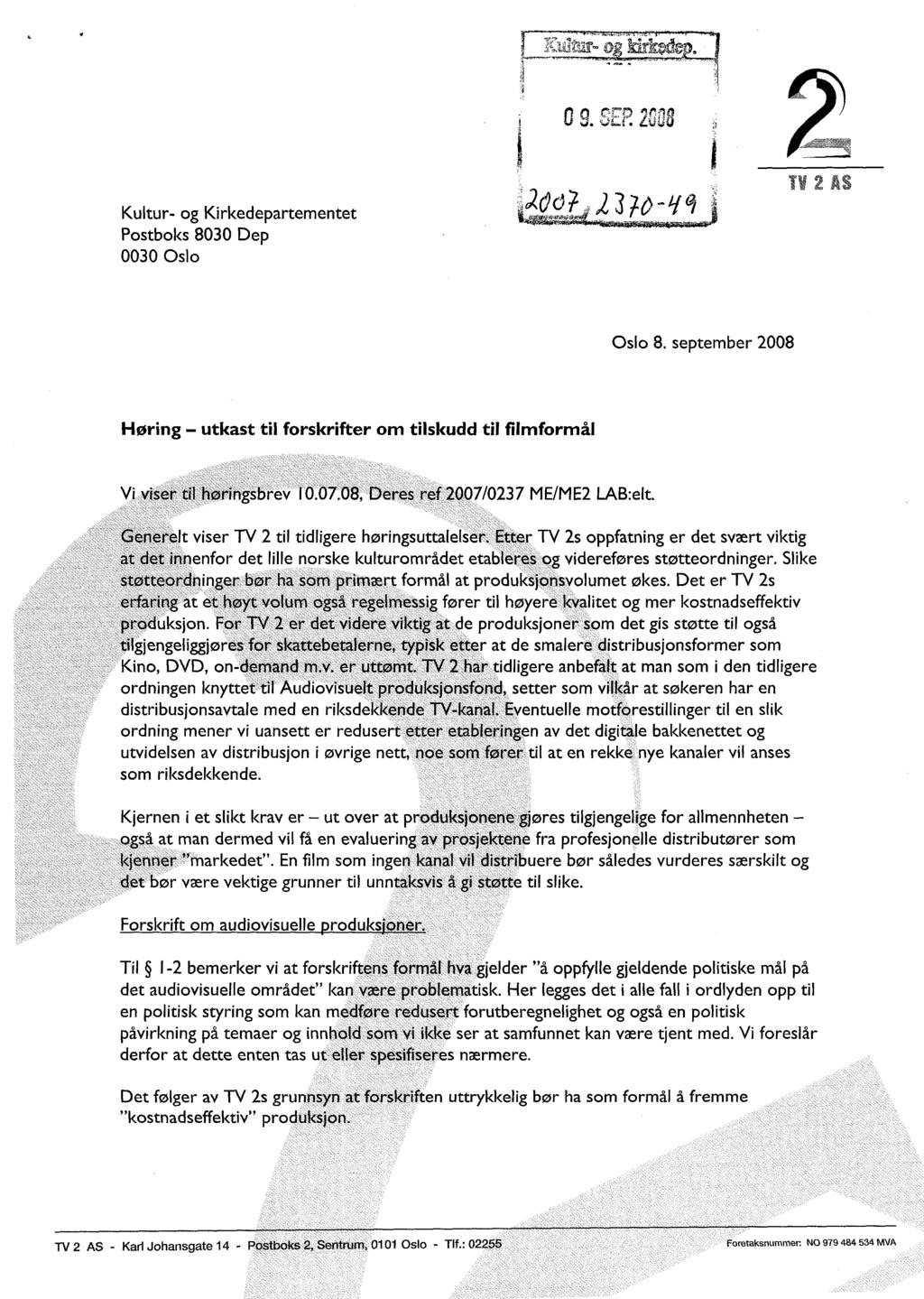 Kultur- og Kirkedepartementet Postboks 8030 Dep 0030 Oslo Oslo 8. september 2008 Høring - utkast til forskrifter om tilskudd til filmformål Vi viser til høringsbrev 10.07.