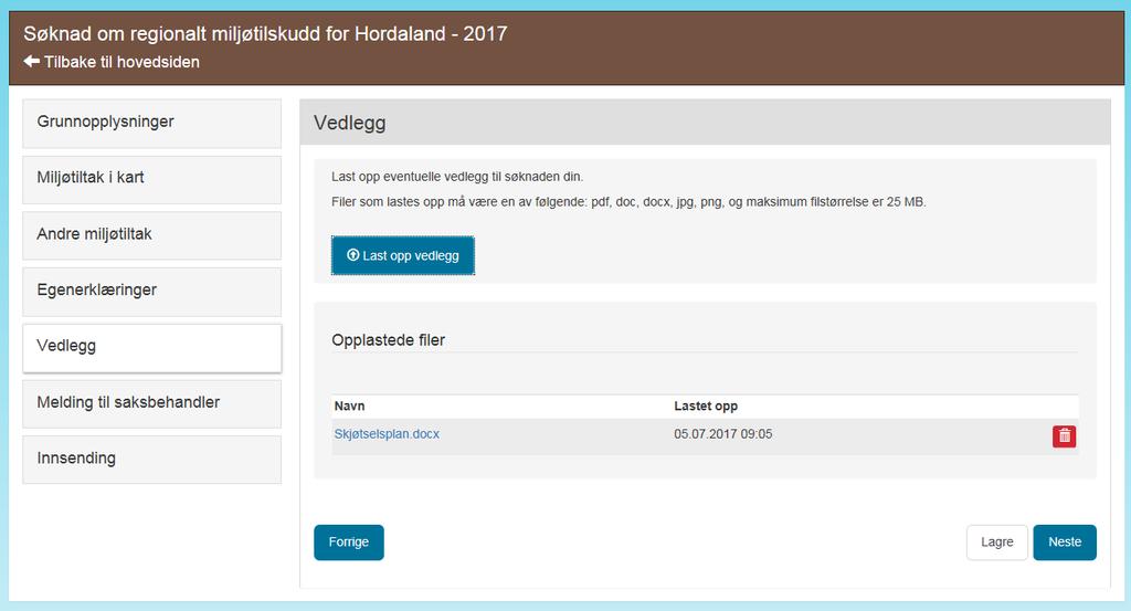 VEDLEGG Om du har behov for å legge vedlegg til søknaden, trykker du på «Last opp