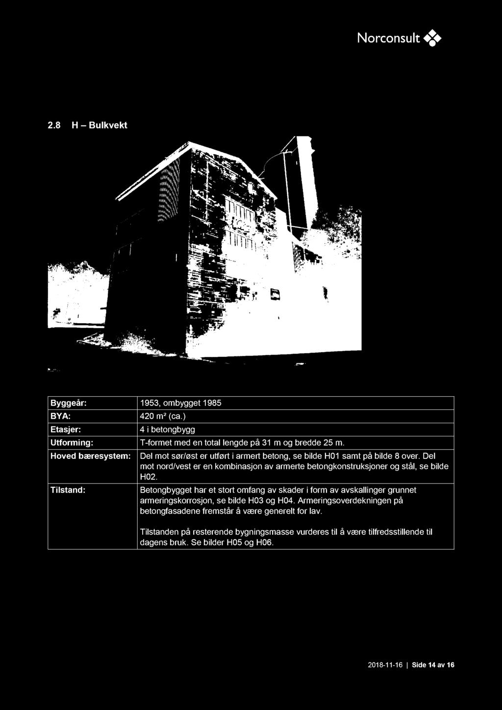 Tilstandsanalyse - Betongkonstruksjoner Norcem Slemmestad Oppdragsnr.: 5132880 Dokumentnr. : 01 Versjon: C02 2.