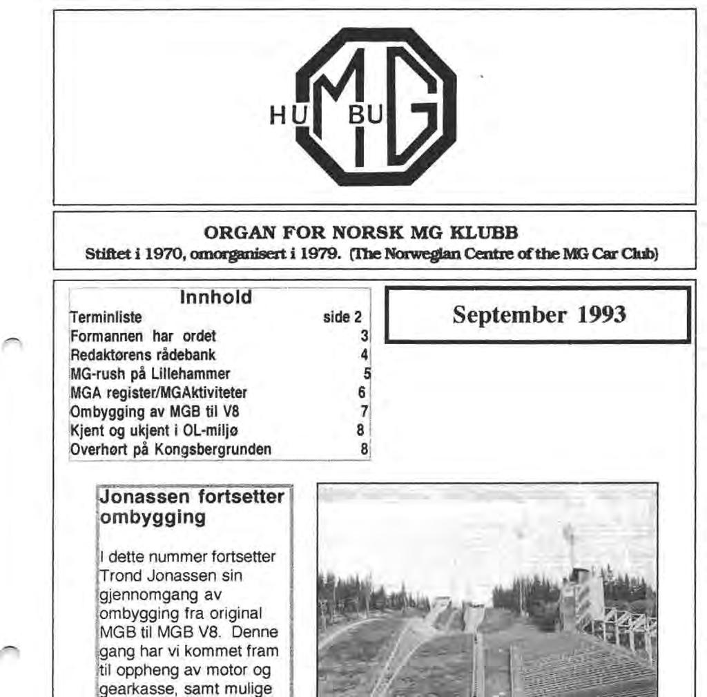 ORGAN FOR NORSK MG KLUBB Stiftet i 1970, omorganisert i 1979. (Ihe NorwegIan centre of the MG Car Club) ~~:~~~~:--h:rl:::otd-------~;:~ I September 1993 I 'o ' ------------!Redaktørensradebank 4!