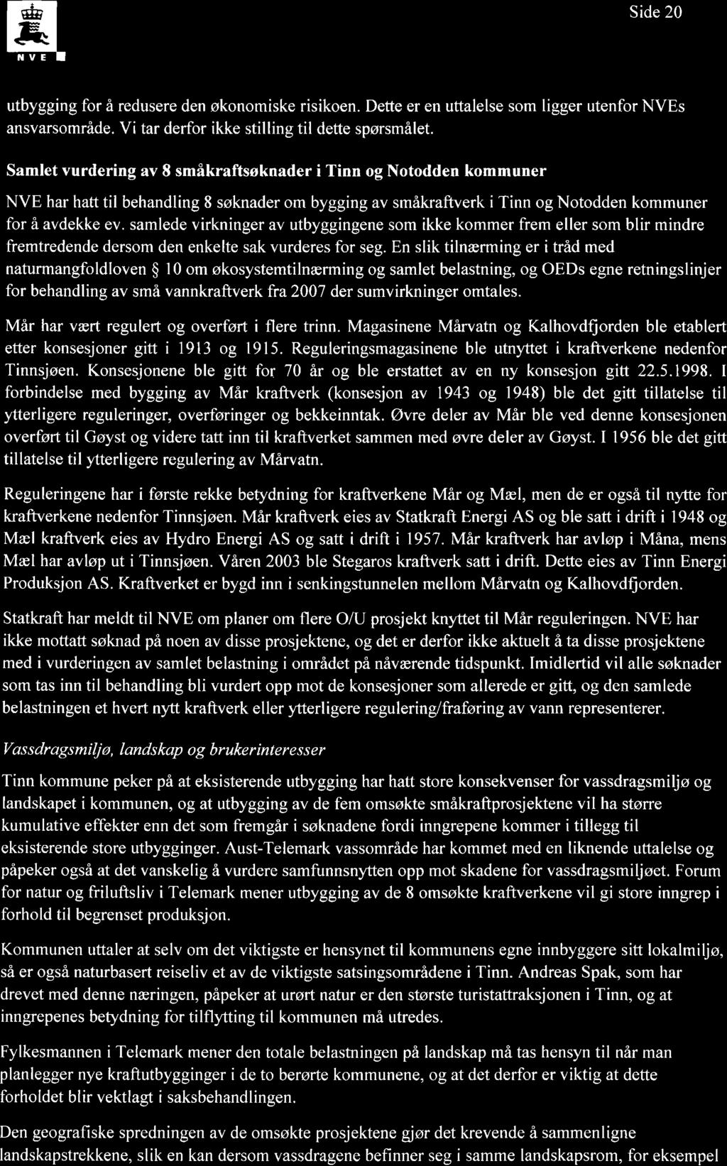 @ Side 20 E: utbygging for å redusere den økonomiske risikoen. Dette er en uttalelse som ligger utenfor s ansvarsområde. Vi tar derfor ikke stilling til dette spørsmålet.