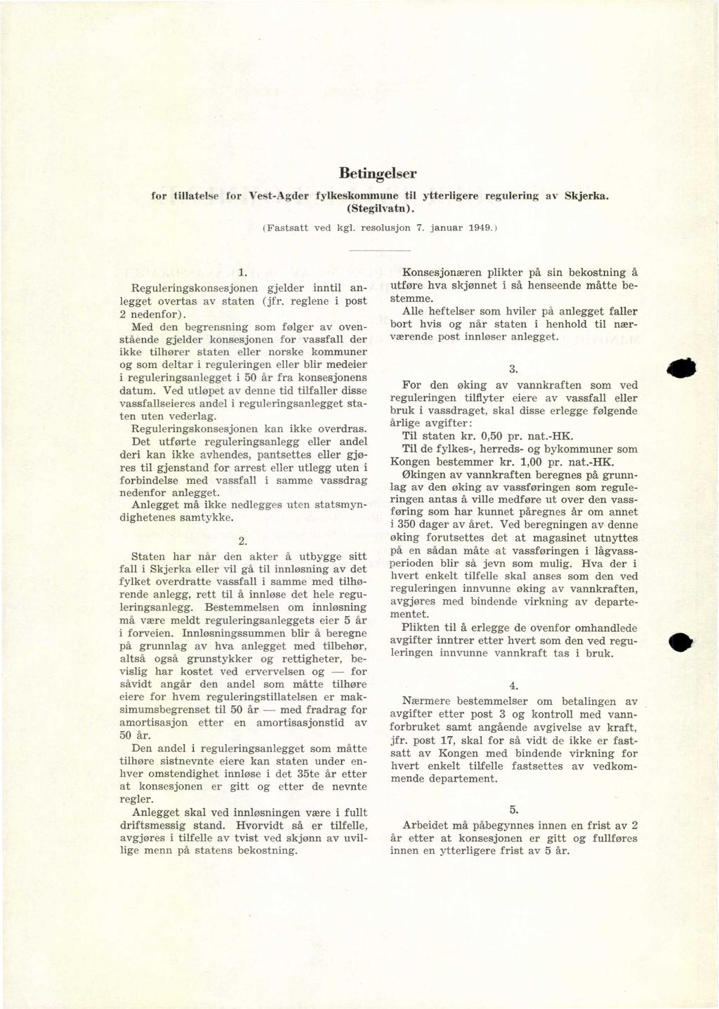 Betingelser for tillatelse for Vest-Agder fylkeskommune til ytterligere regulering av Skjerka. (Stegilvatn). (Fastsatt ved kg1. resolusjon 7. januar 1949.