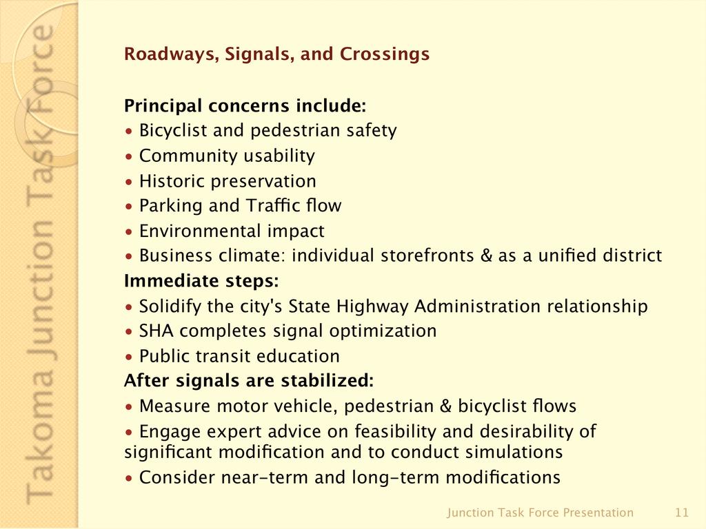Roadways, Signals, and Crossings Principal concerns include: Bicyclist and pedestrian safety Community usability Historic preservation Parking and Trac flow