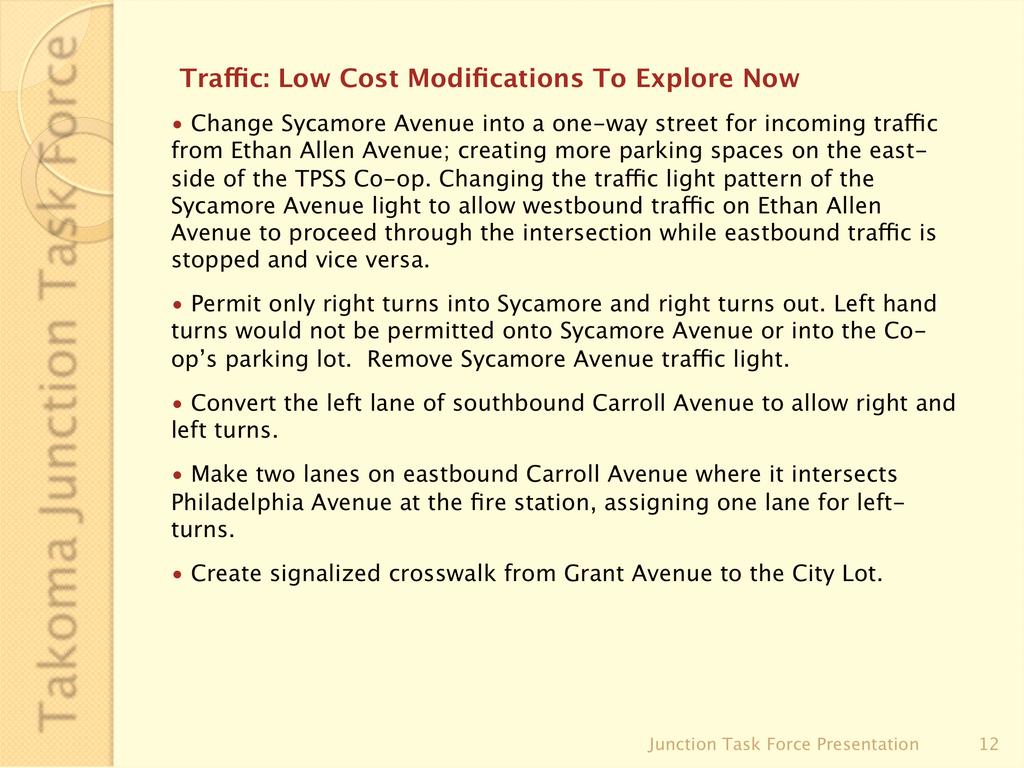 Trac: Low Cost Modifications To Explore Now Change Sycamore Avenue into a one-way street for incoming trac from Ethan Allen Avenue; creating more parking spaces on the eastside of the TPSS Co-op.