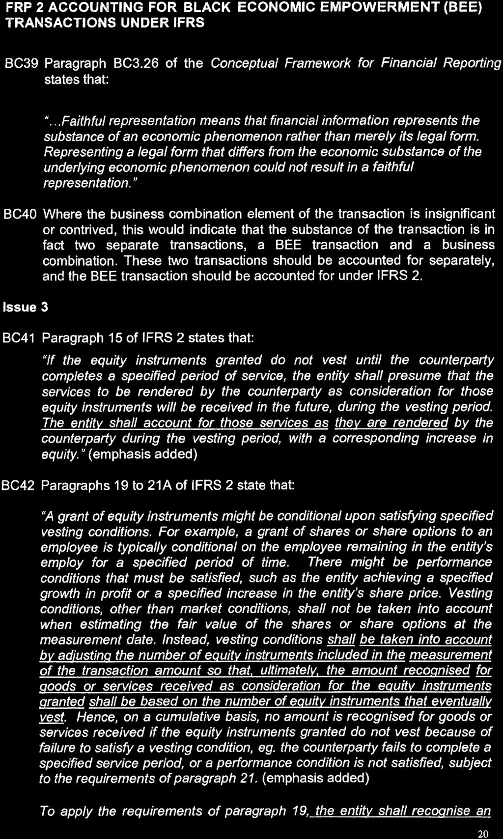 STAATSKOERANT, 18 DESEMBER 2017 No. 41338 77 FRP 2 ACCOUNTING FOR BLACK ECONOMIC EMPOWERMENT (BEE) BC39 Paragraph BC3.26 of the Conceptual Framework for Financial Reporting states that: ".