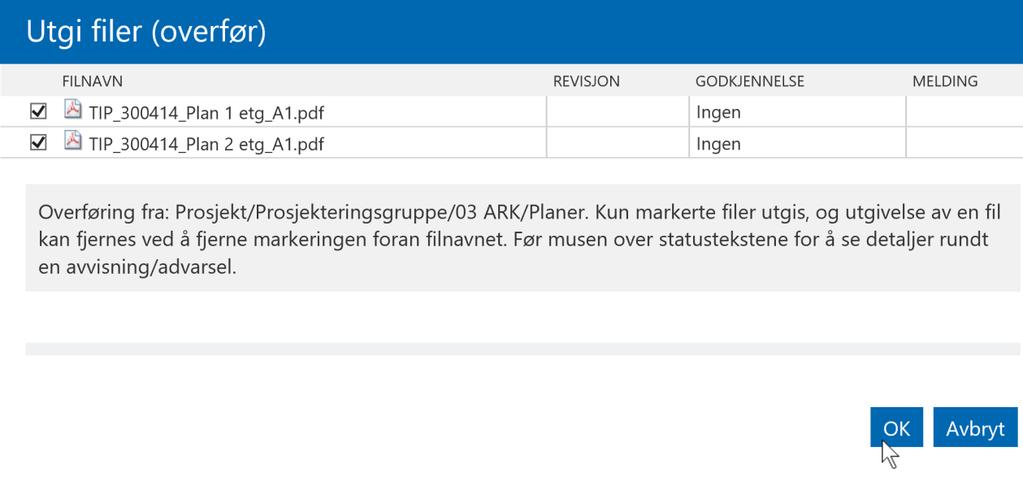 BIM2Share AS Byggeweb Prosjekt Side 17/35 Neste vindu er en kontroll på at riktige filer er på vei til utgivelsesområdet. Klikk «OK» for å bekrefte.