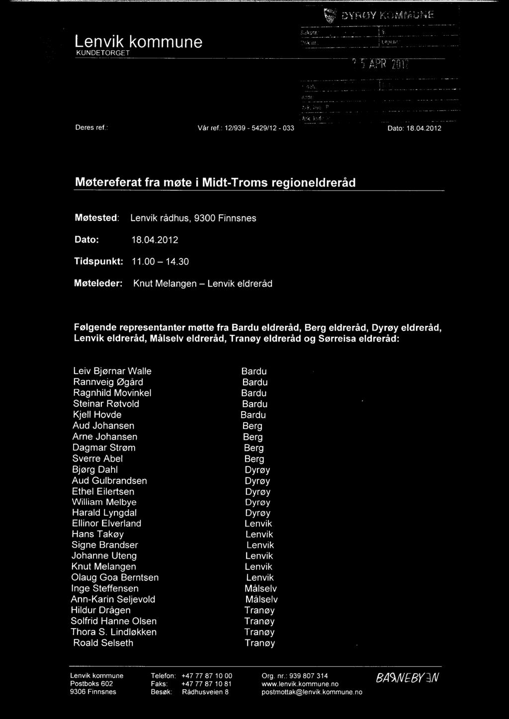 ;.' DYRØY KOMMUNE Lenvik kommune KUNDETORGET Saksnr.: i Dok.nr.: 1 løpenr.: 2012 S.Och.: Deres ref.: Vår ref.: 12/939-5429/12-033 Dato: 18.04.2012,- Kopi: Ark. kori: P: Ark kode S: 1,. 5,.