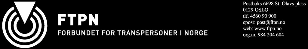 10. januar 2016 Høringssvar til forslag om felles likestillings- og diskrimineringslov Foreningen for transpersoner i Norge (FTPN) er fornøyd med at regjeringen følger opp arbeidet for en mer