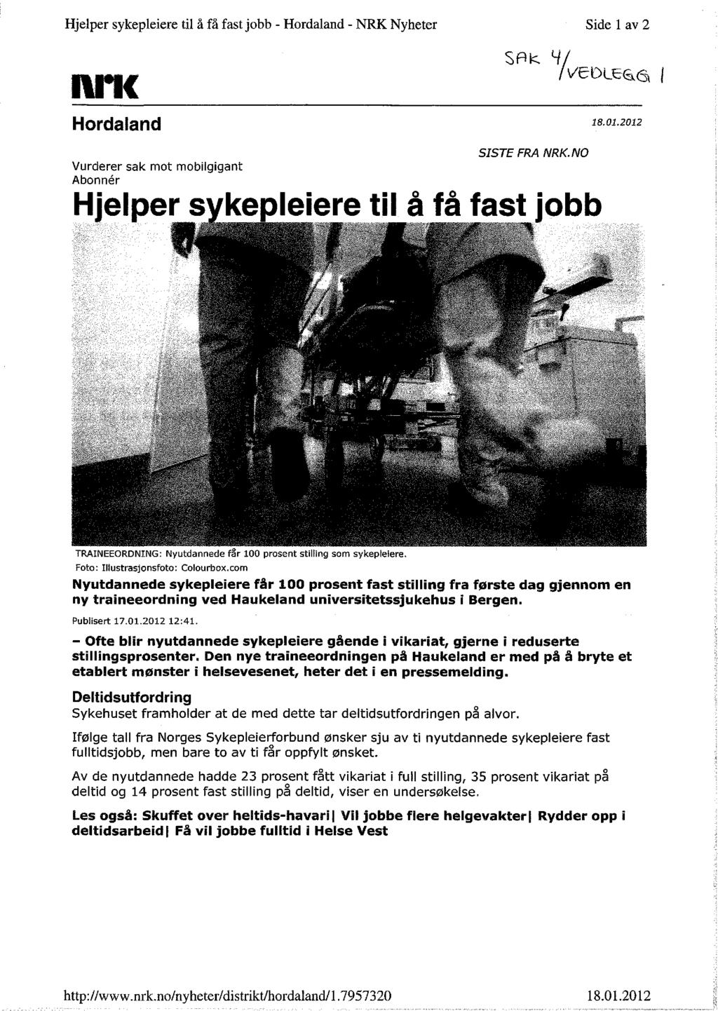 Hjelper sykepleiere til å få fast jobb - Hordaland - NRK Nyheter Side 1 av 2 mmmmåæ vedl5 va Hordaland 18.01.2012 Vurderer sak mot mobilgigant Abonner SISTE FRA NRK.