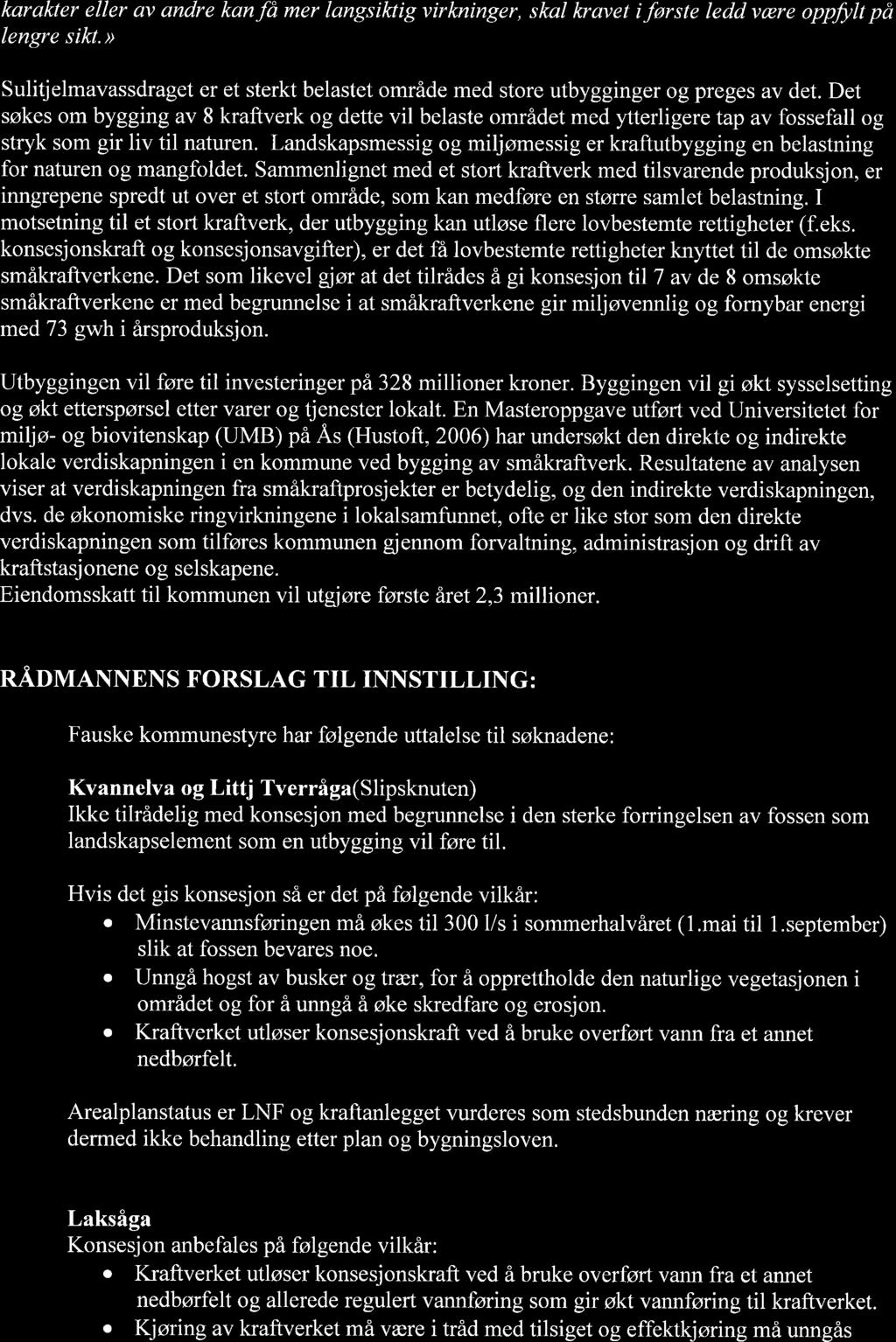 karakter eller av andre kanfä mer langsiktig virkninger, skal kravet i første ledd være oppfylt på lengre sikt.