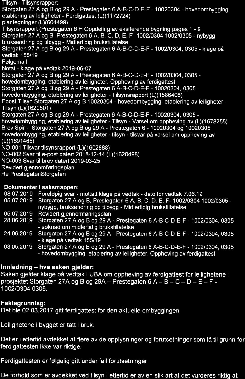 Tilsyn - Tilsynsrapport Storgaten 27 A og Bog 29 A- Prestegaten 6 A-B-C-D-E-F - 10020304 - hovedombygging, etablering av leiligheter - Ferdigattest (L)(1172724) plantegninger (L)(604499)