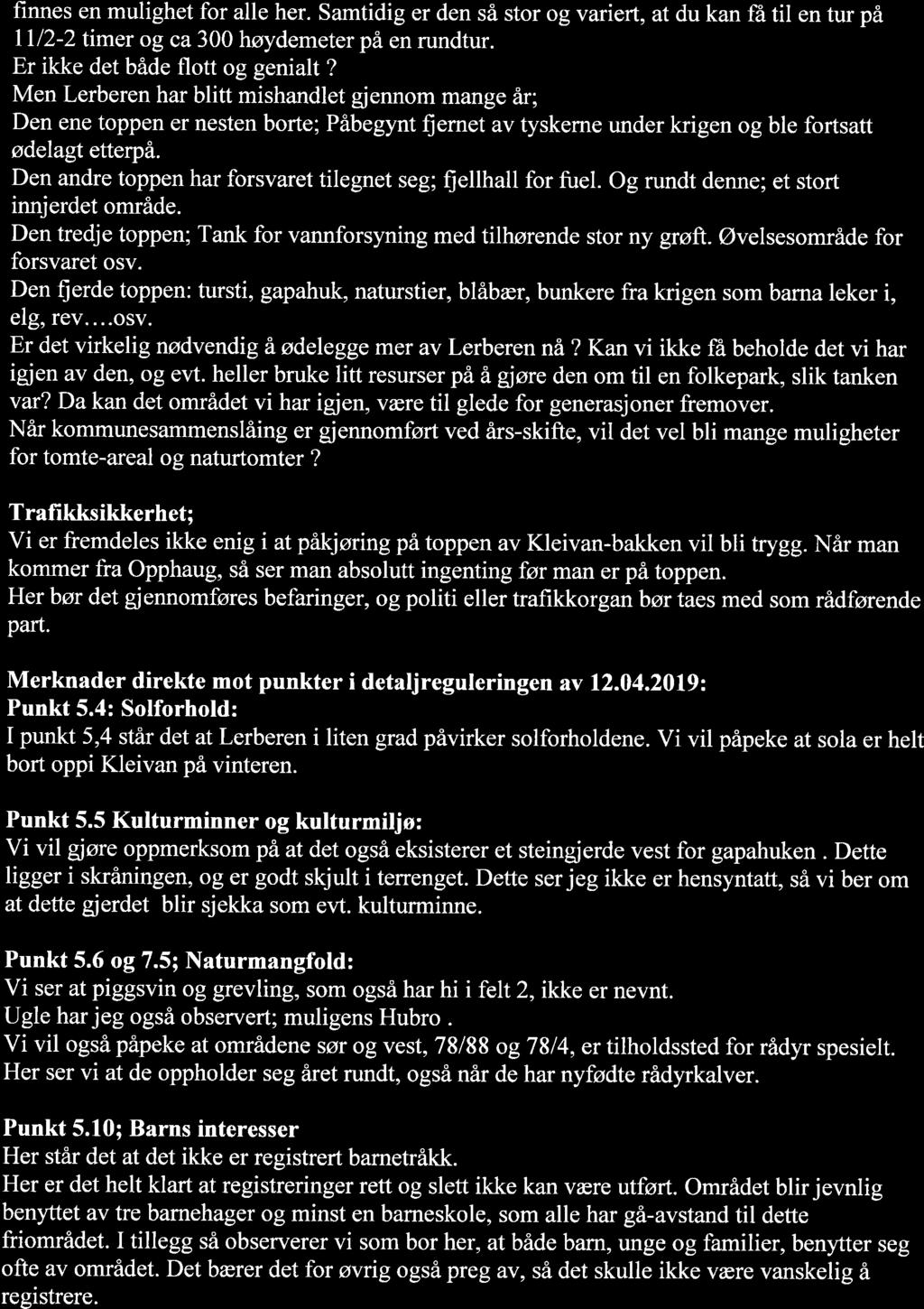 finnes en mulighet for alle her. Samtidig er den så stor og variert, at du kan fä til en tur på lll2-2 timer og ca 300 høydemeter på en rundtur. Er ikke det både flott og genialt?