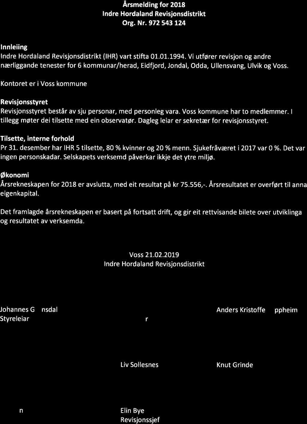 Årsmelding for 2018 Indre Hordaland Revisjonsdistrikt Org. Nr. 972 543124 Innleiing Indre Hordaland Revisjonsdistrikt (IHR) vart stifta 01.01.1994.