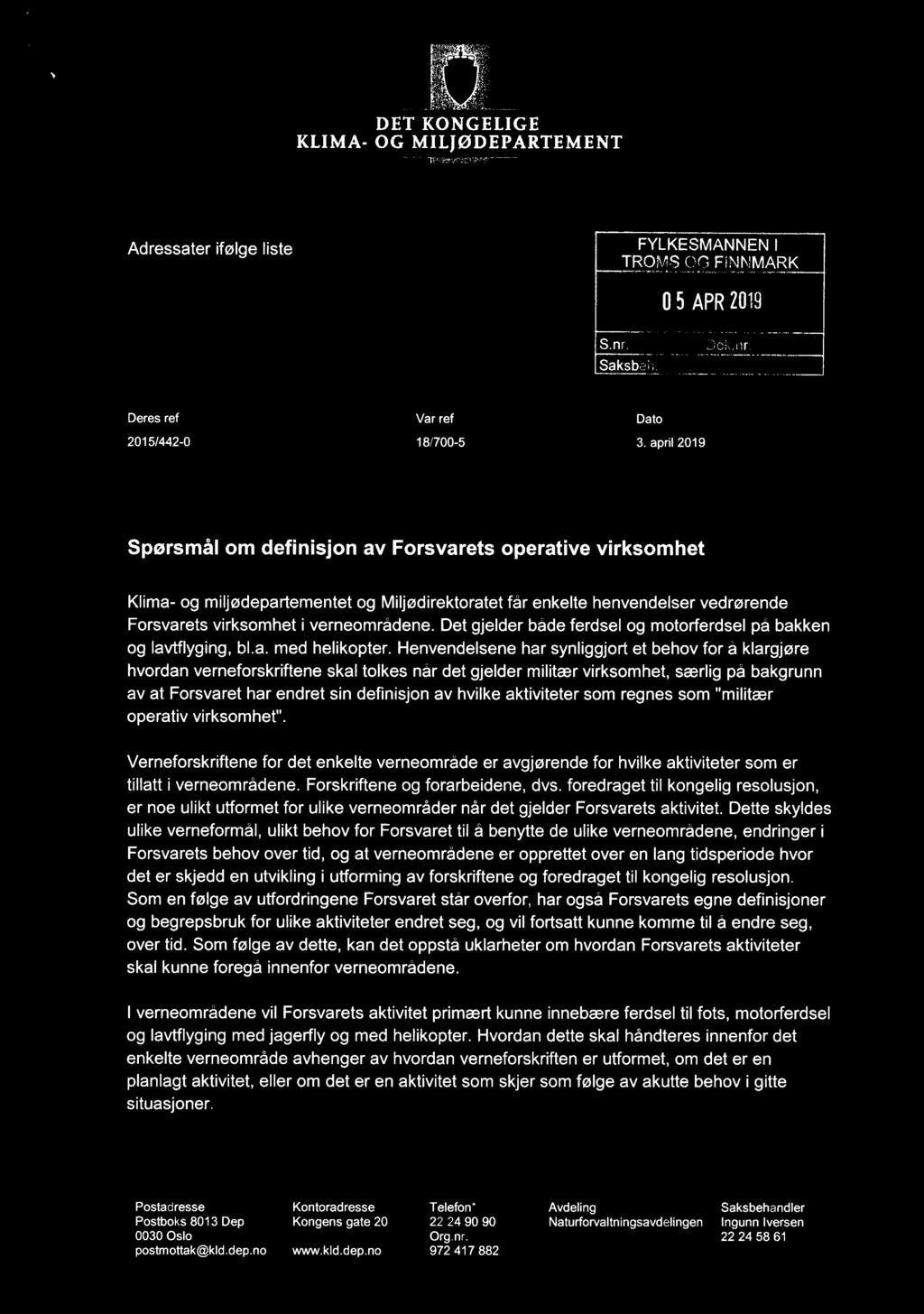 $ DET KONGELIGE KLIMA- OG MILIØDEPARTEMENT i Adressater iføl e liste FYLKESMANNEN ' 9 TROMgwoo FiNNMARK [] 5 APR 2019 S.nr. i ;«'Lf'Bcii'ni. ' Saksbeh. Deres ref Vår ref Dato 2015/442 0 18/700-5 3.