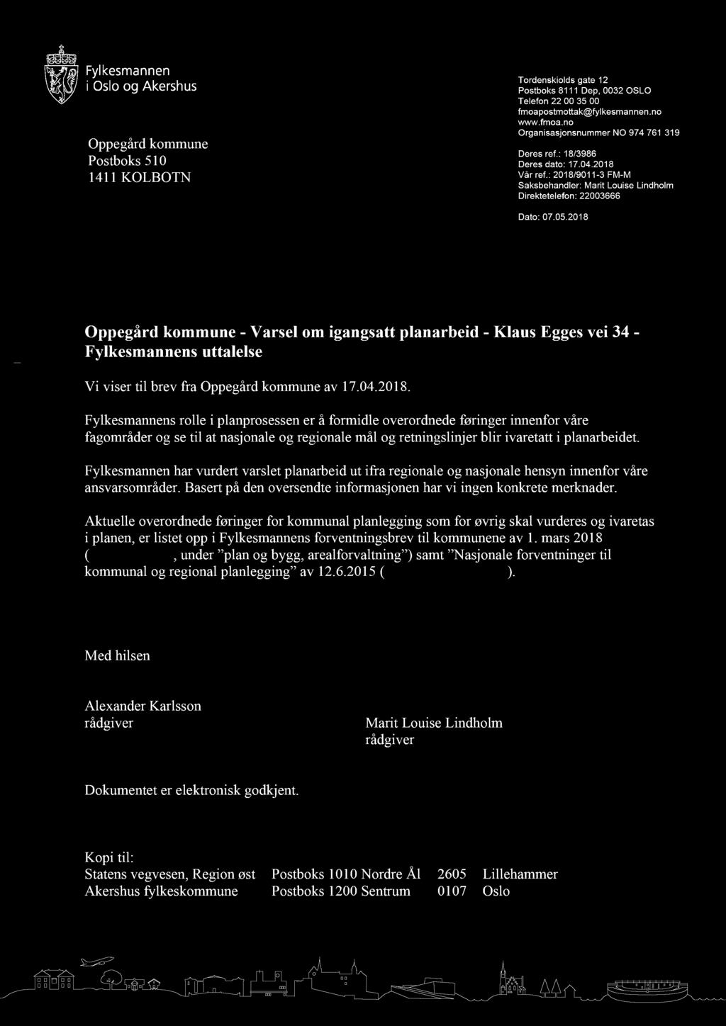 1411 KOLBOTN Tordenskiolds gate 12 Postboks 8111 Dep, 0032 OSLO Telefon 22 00 35 00 fmoapostmottak@fylkesmannen.no www.fmoa.no Organisasjonsnummer NO 974 761 319 Deres ref.: 18/3986 Deres dato: 17.04.