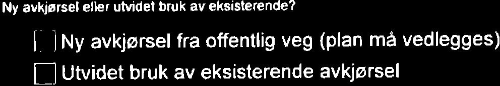 -_ vedlegges. ' Er avkjørselstillatelse gitt? E] JA U NE' I e o. b I a u \ s r l J: Offentlig vannverk: D JA U NEI Merknad hvis NEI : Ringsaker kommune krever, Så langt an._ I.