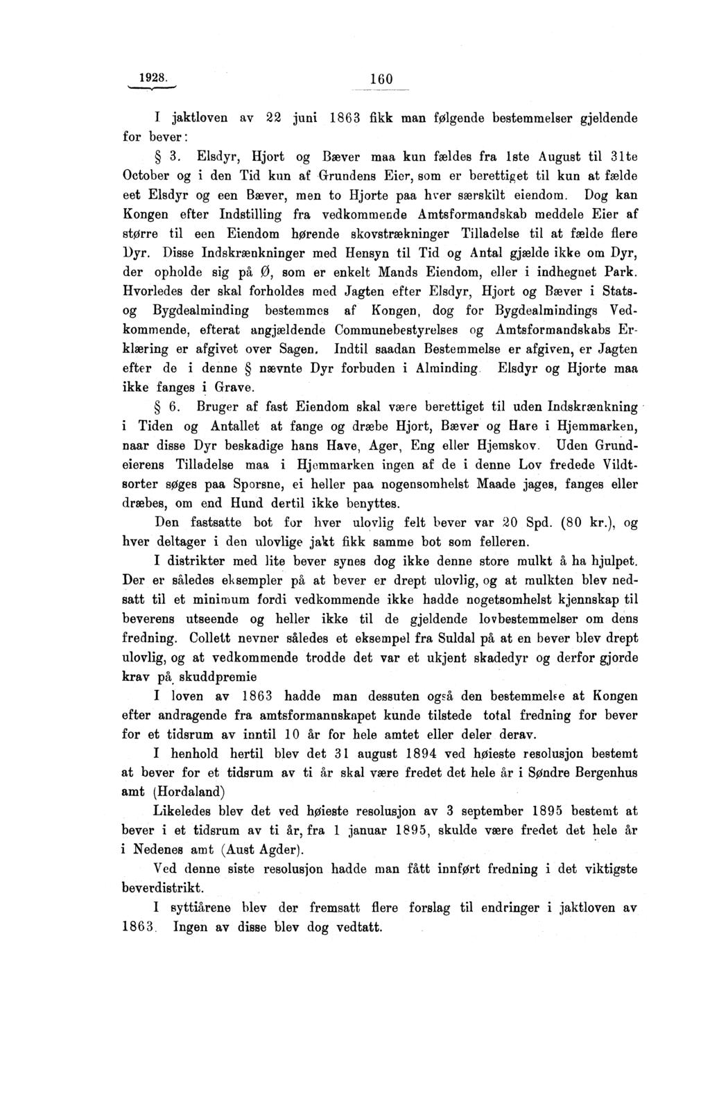 1928. 160 I jaktloven av 22 juni 1863 fikk man følgende bestemmelser gjeldende for beyer: 3.
