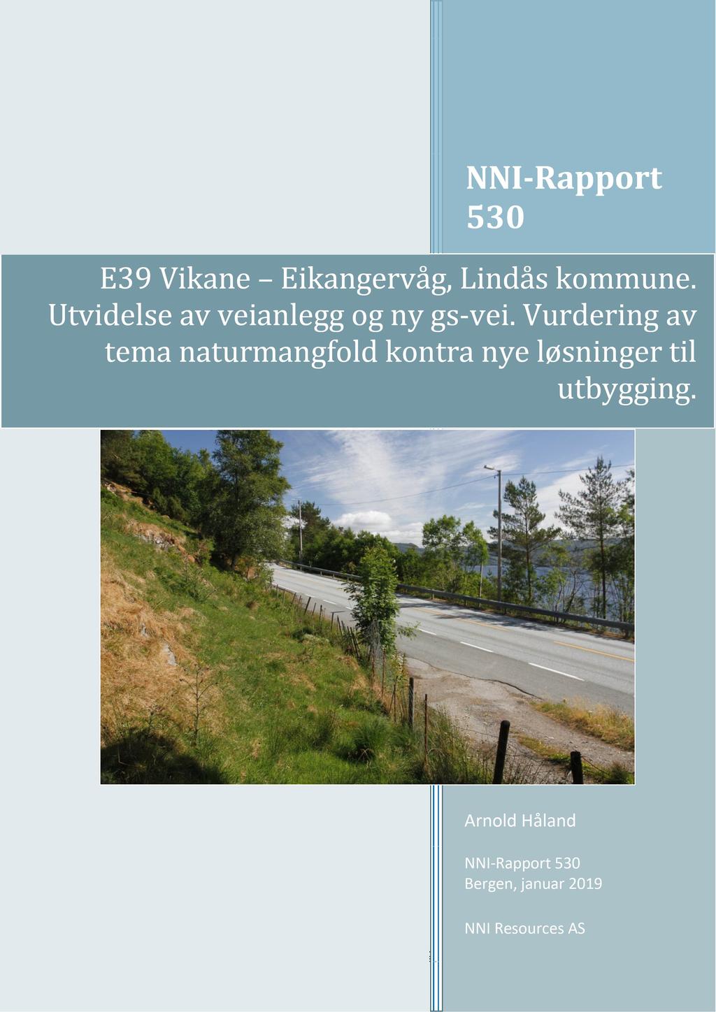 NNI-Rapport 530 E39 Vikane Eikangervåg, Lindås kommune. Utvidelse av veianlegg og ny gs-vei. Vurdering av tema naturmangfold kontra nye løsninger til utbygging.