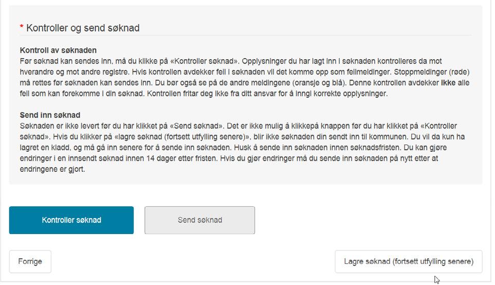 39 Dersom du etter å ha trykket «kontroller søknad» går tilbake til andre seksjoner i søknaden din, vil kontrollene kjøres hver gang du går fra en seksjon til en annen.