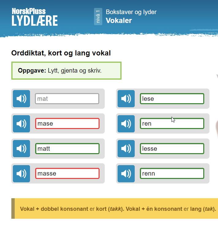 5. Orddiktat med lydrette ord for å øve vokaler Orddiktaten med lydrette ord øver uttale samtidig som de bidrar til å øve skrivereglene.