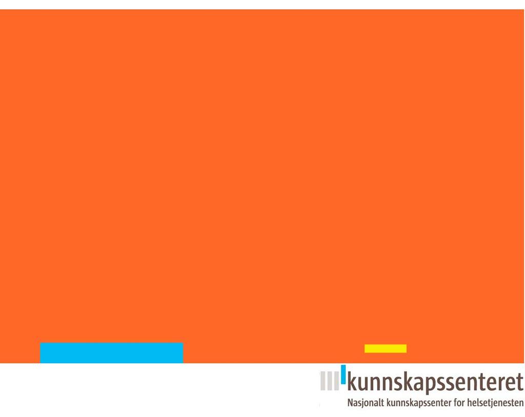 Nasjonalt Kunnskapssenter for helsetjenesten Postboks 7004, St. Olavsplass N 0130 Oslo (+47) 23 25 50 00 www.kunnskapssenteret.