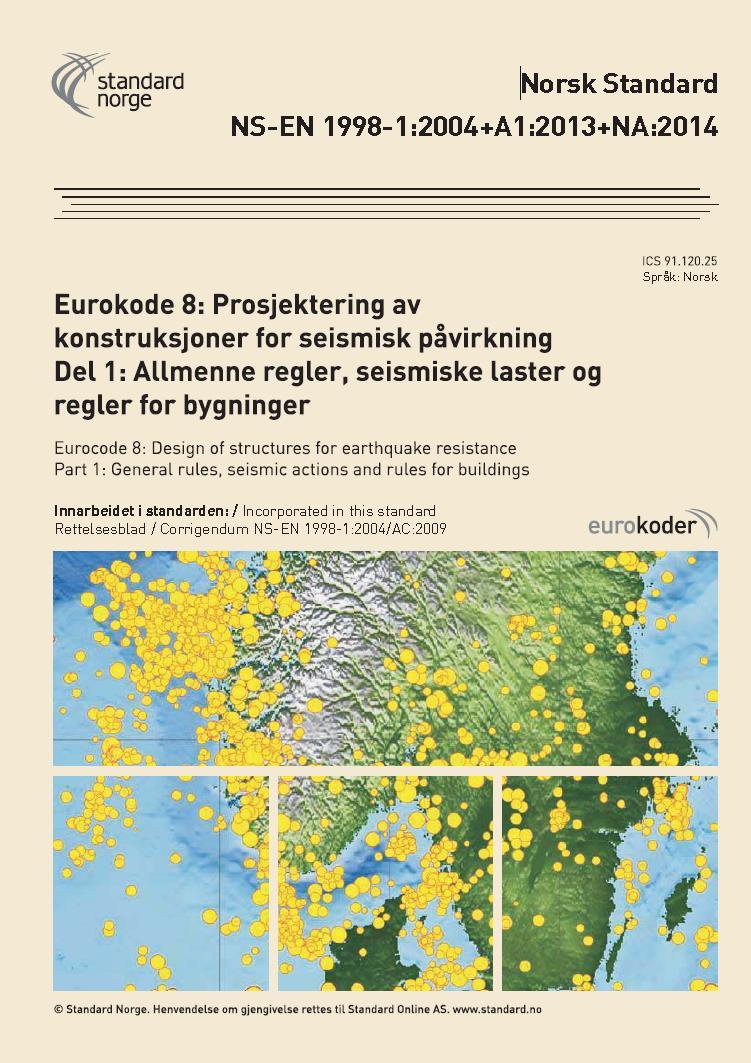 FABEKO - Regelverk Må vi dimensjonere for jordskjelv i Norge? Vi har et nasjonalt regelverk ved Eurokodene som krever dette!