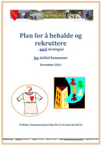 Det betyr at me vil skape haldningar for stadig og tenkje nye og betre måtar å arbeide på slik at ein kan få nytta både den einskilde og organisasjonen sin samla kompetanse på best måte.