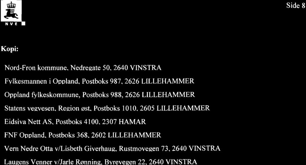 Side 8 Kopi: Nord Fron kommune. crgglalgo. MA) MSTRA jy'lkcsmanncn i Og land. Poalhoks 987, 2626 LILLEHAMMER,, i,.,,, Oppland fylkeskommune Postbnksflfl, 2626»LII_,IIEHAMMLJR firms ve vesen.