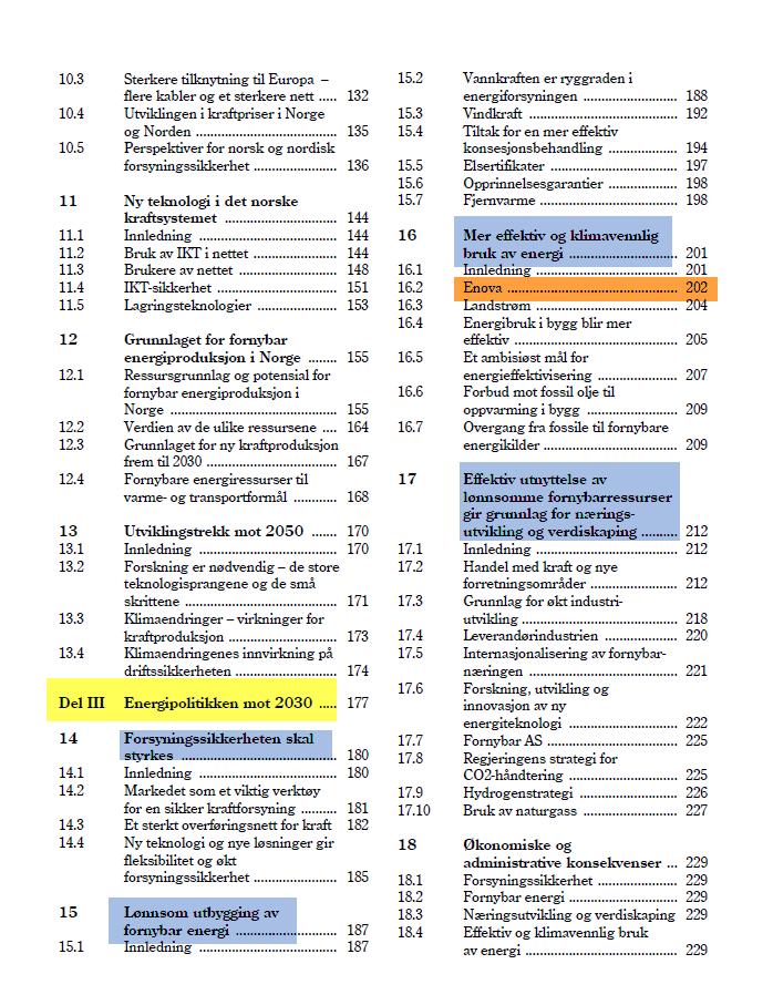 Målene i energimeldingen Regjeringen vil prioritere fire hovedområder for energipolitikken mot 2030: Styrket forsyningssikkerhet Kraftsystemet.