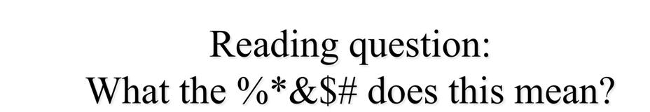 Reading question: What the %*&$# does this mean?