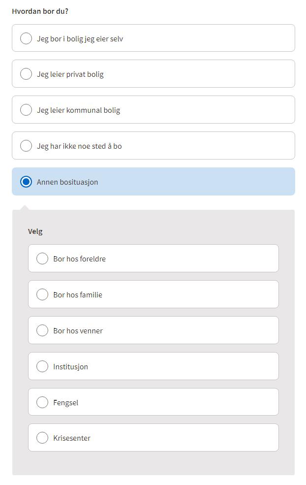 2 1) Dersom "annen bosituasjon" blir valgt, får søkeren 2) en ny liste til utfylling. 3) Svar på "hvor mange personer bor sammen med deg" kan være nyttig for videre oppfølging.