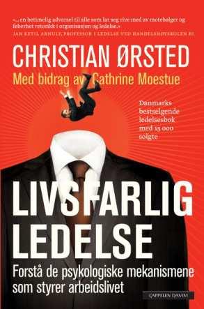 Christian Ørsted: «Livsfarlig ledelse» Kravet om økt produktivitet er konstant De ulike nivåene i hierarkiet driver hverandre utfor kanten Like krevende på alle nivåer ingen