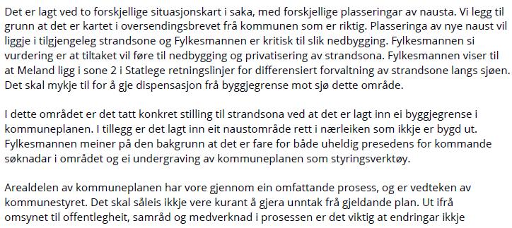 Terrenginngrep, tap av sol, skyggeeffekt Ulempe for adkomst til gbnr 38/69 Strid med plangrunnlaget, presedens. Ansvarleg søkjar har besvart alle merknader i saka i brev motteke her den 06.08.