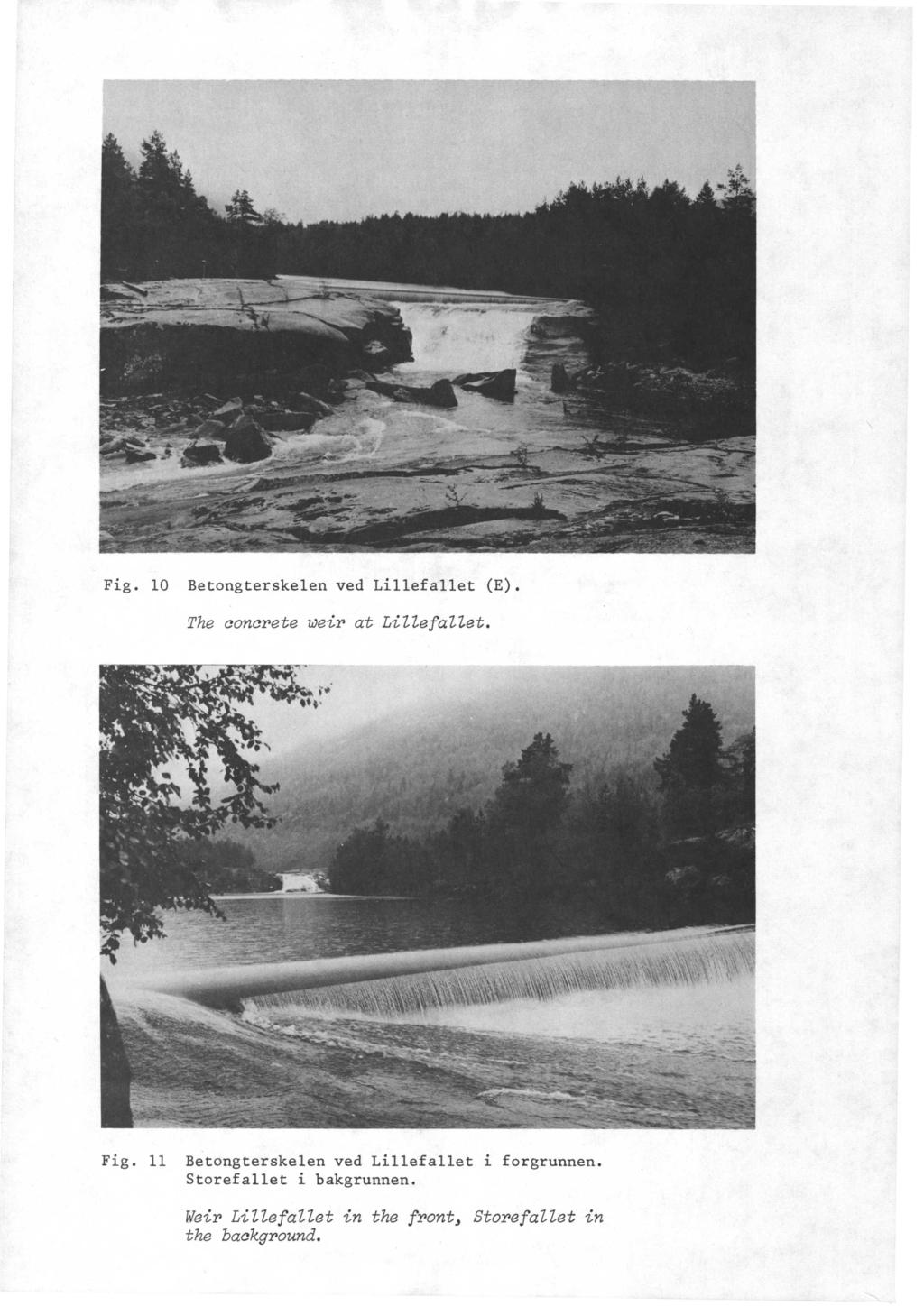 Fig. 10 Betongterskelen ved Lillefallet (E). The concrete weir at Lillefallet. Fig.