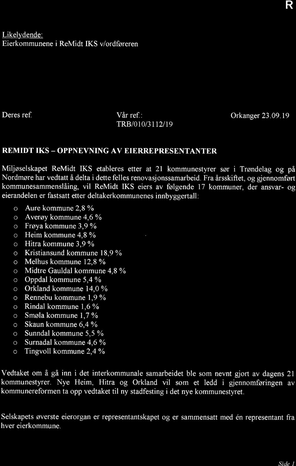 )e NvrNA HAMoP C) t' Forvaltning IKS NIR Likel) dende: Eierkommunene i ReMidt IKS v/ordføreren Deres ref Vår ref.: TRB/010/3 rr2ltg Orkanger 23.09.