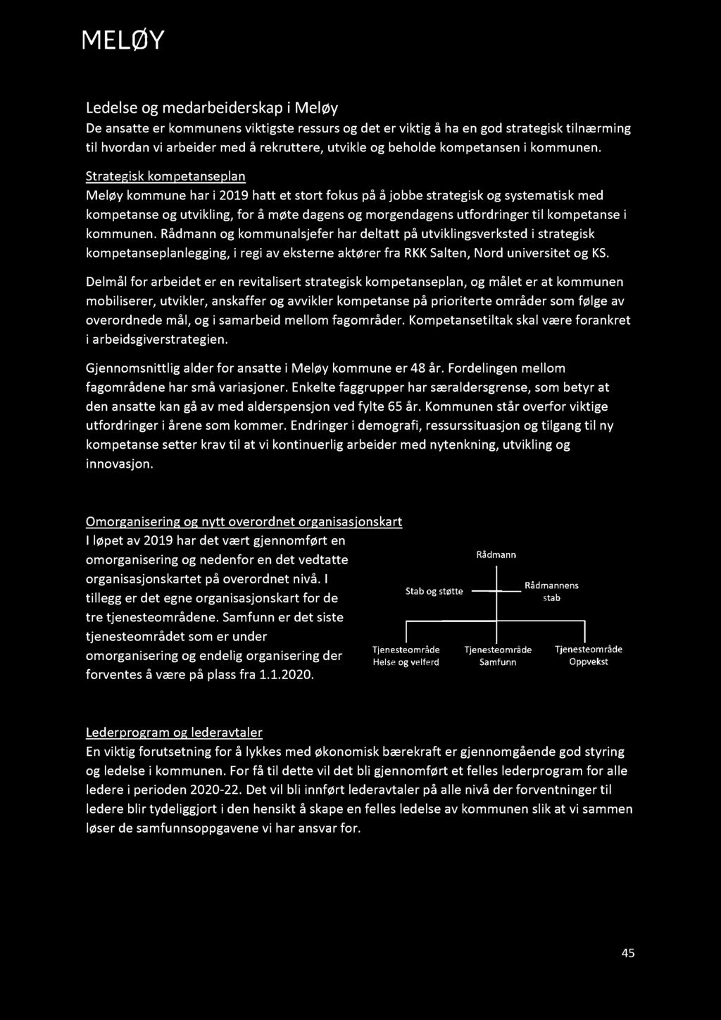 Rådmannens forslag til B udsjet t 2020 og økonomiplan for Meløy kommune 2020 2023 Ledelse og medarbeiderskap i Meløy De ansatte er kommunens vikti gste ress urs og det er viktig å ha en god