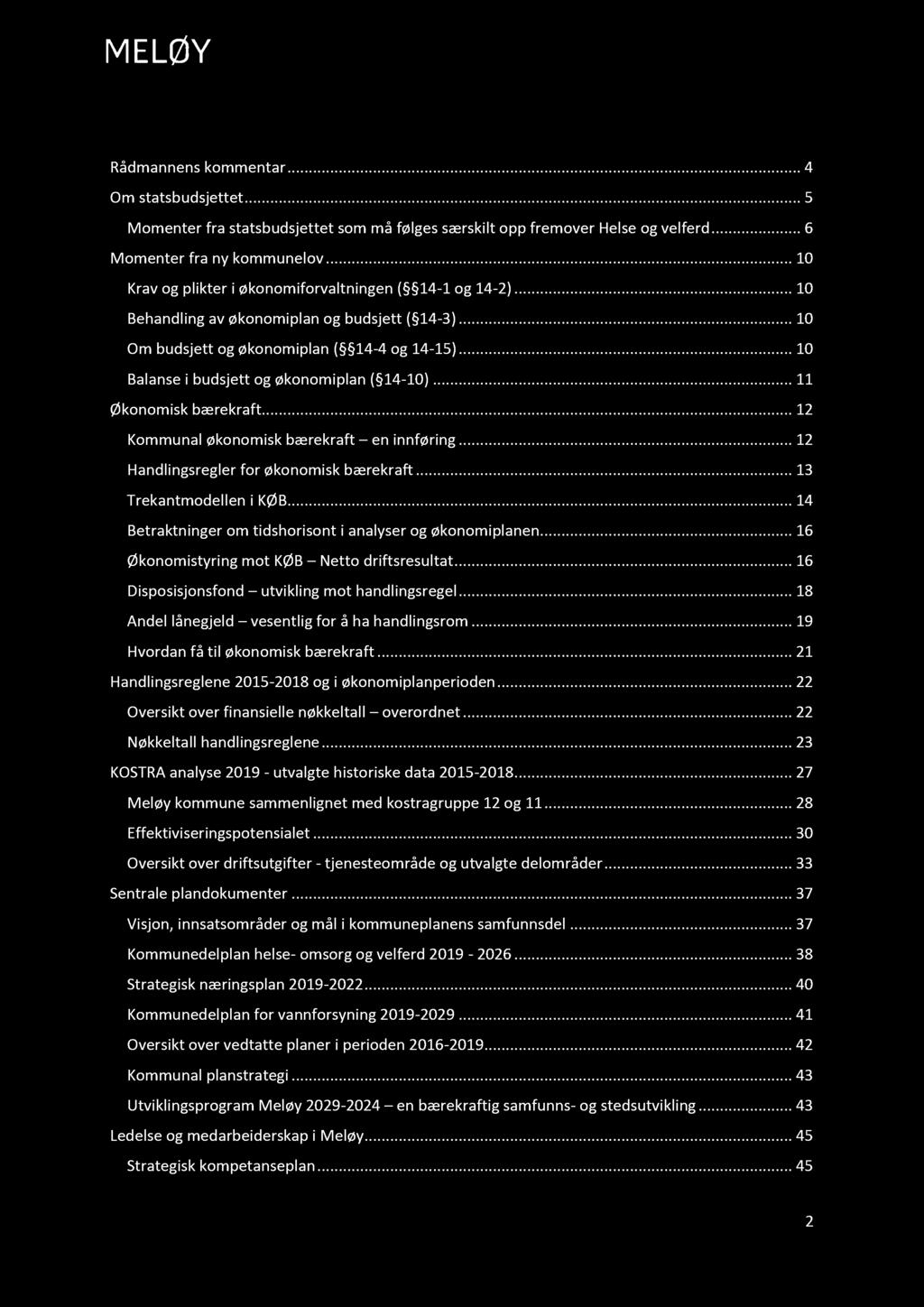 Rådmannens forslag til B udsjet t 2020 og økonomiplan for Meløy kommune 2020 2023 Innholdsfortegnelse Rådmannens kommentar......... 4 Om statsbudsjettet.