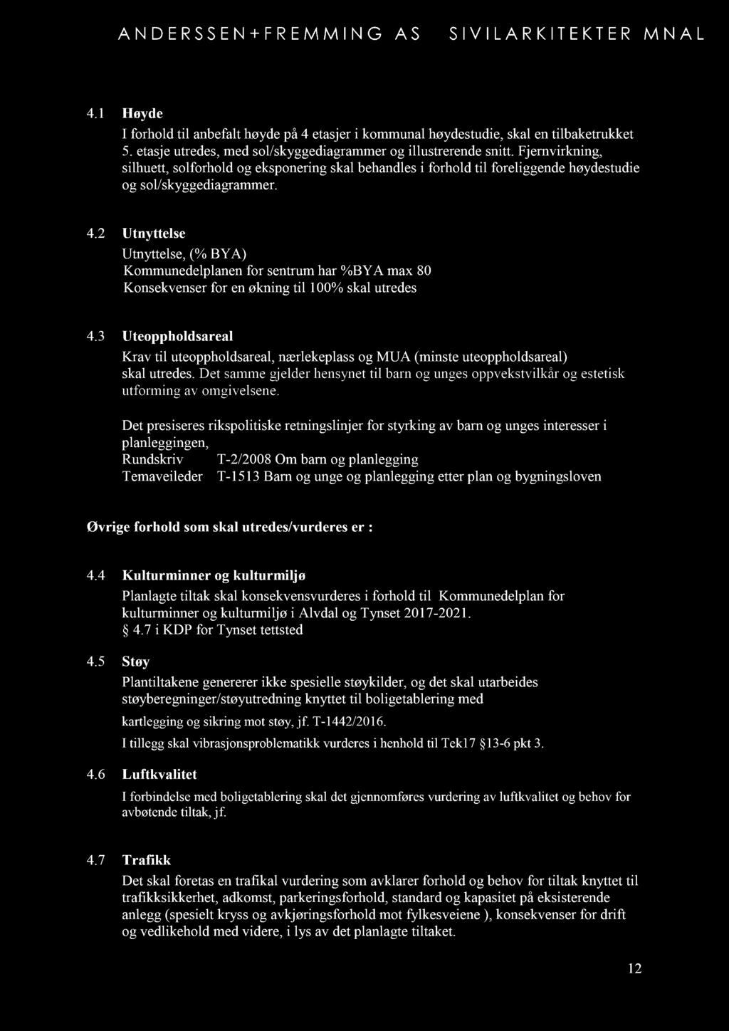 4.1 Høyde I forhold til anbefalt høyde på 4 etasjer i kommunal høydestudie, s kal en tilbaketrukket 5. etasje utredes, med sol/skyggediagrammer og illustrerende snitt.