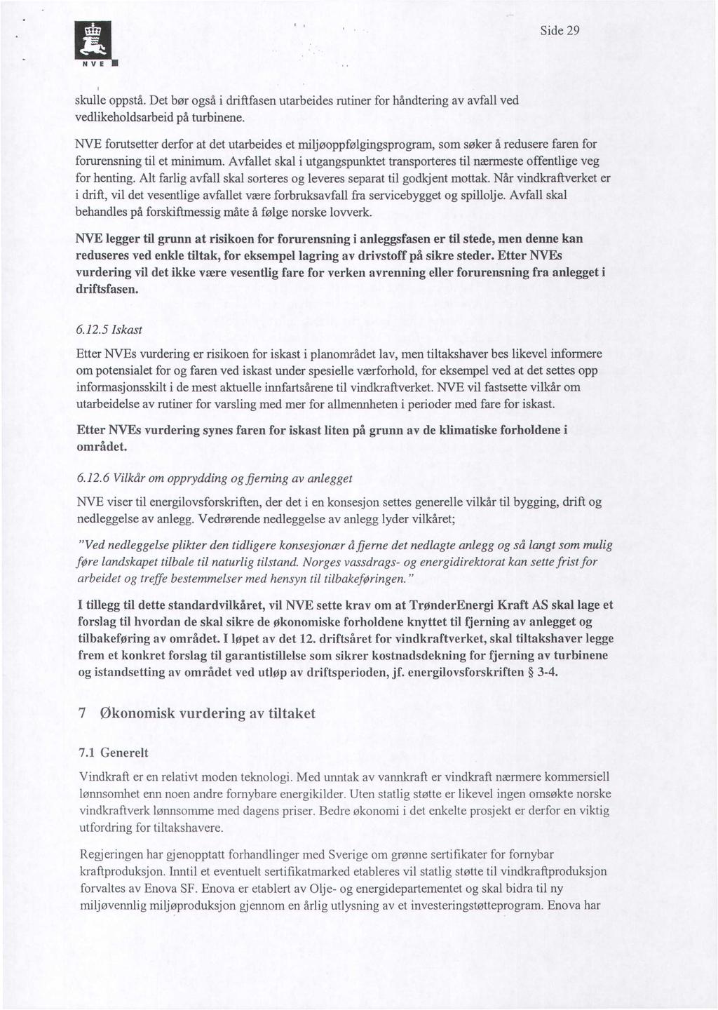 Side 29 skulle oppstå. Det bør også i driftfasen utarbeides rutiner for håndtering av avfall ved vedlikeholdsarbeid på turbinene.