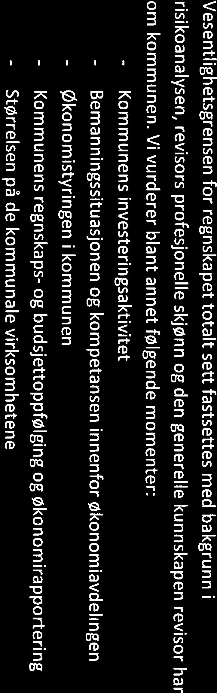 I samtale med rådmann, har vi fått kjennskap til at det vil komme endringer i personalstaben på kommunalområdet Stab og støtte. Vi er usikre på hvordan det vil påvirke regnskapsavslutningen. 3.