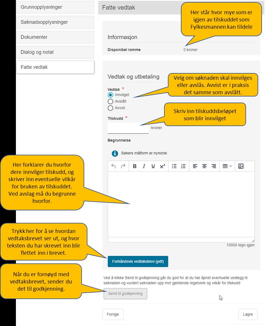 Landbruksdirektoratet Side: 22 av 30 Fatte vedtak På sistesiden fatter du vedtak.